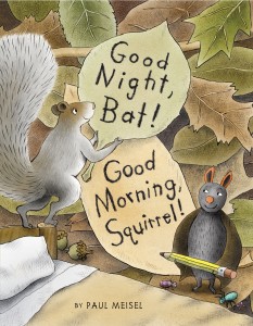 Good Night, Bat! Good Morning, Squirrel!