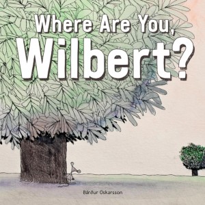 Where Are You, Wilbert